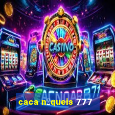 caca n铆queis 777