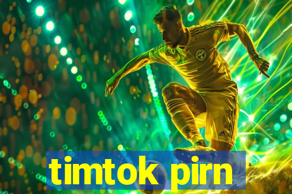 timtok pirn