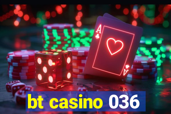 bt casino 036