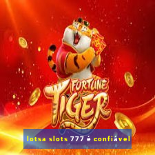 lotsa slots 777 é confiável