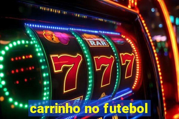 carrinho no futebol