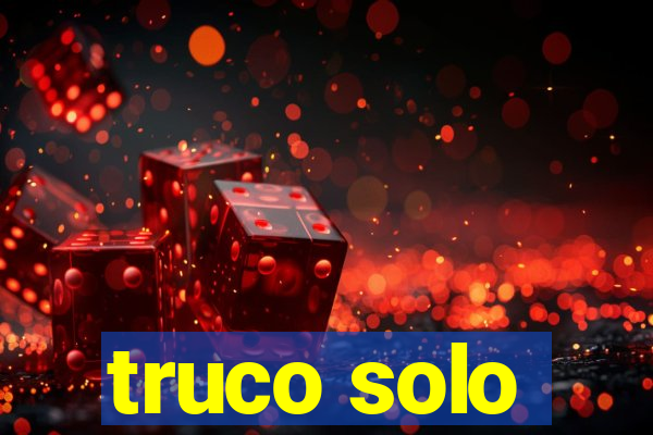 truco solo