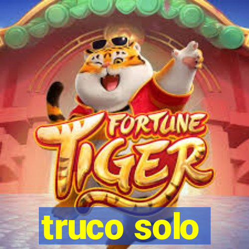 truco solo