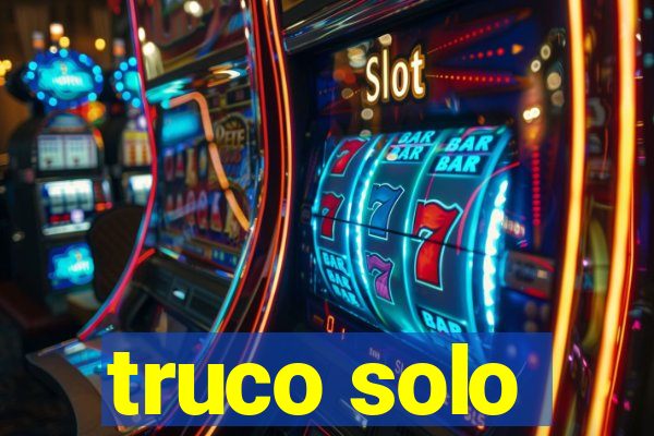 truco solo