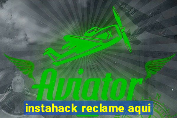 instahack reclame aqui