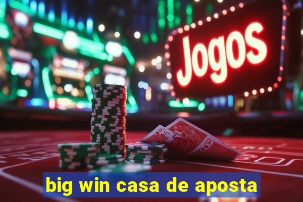 big win casa de aposta