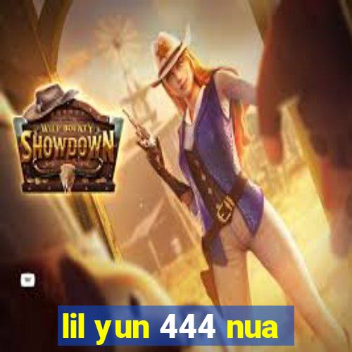 lil yun 444 nua