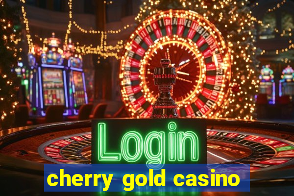 cherry gold casino