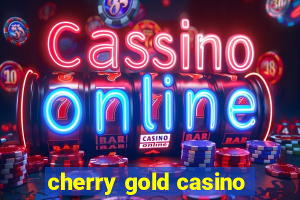 cherry gold casino