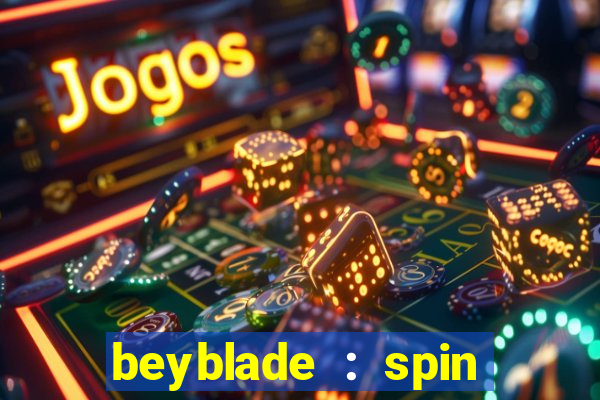 beyblade : spin blade 1