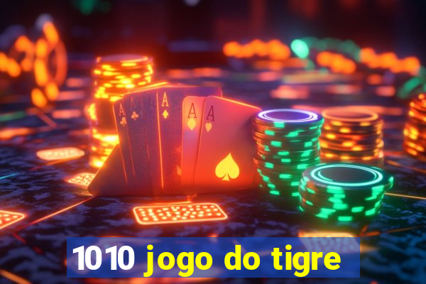 1010 jogo do tigre