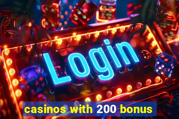 casinos with 200 bonus