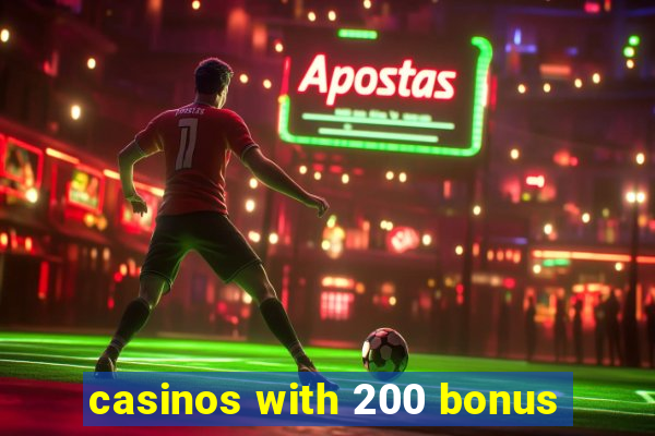 casinos with 200 bonus