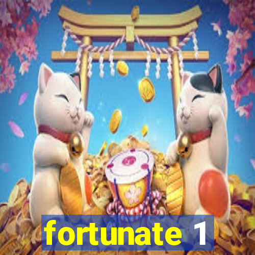 fortunate 1