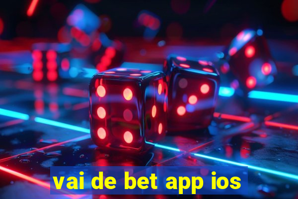 vai de bet app ios