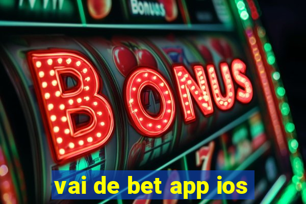 vai de bet app ios