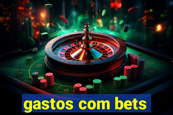 gastos com bets