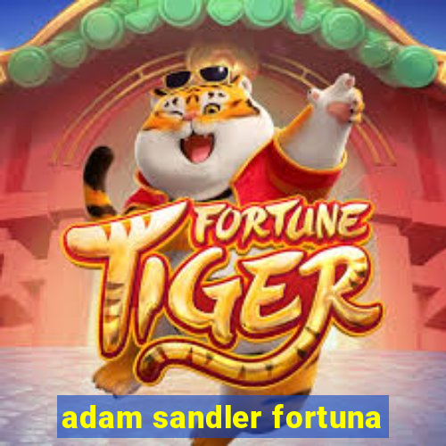 adam sandler fortuna