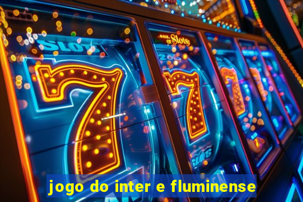 jogo do inter e fluminense