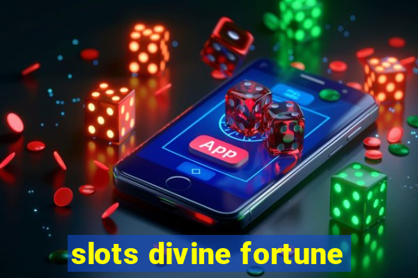 slots divine fortune