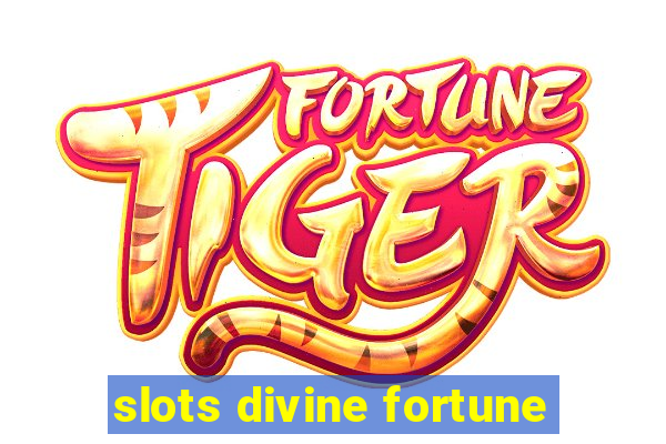 slots divine fortune