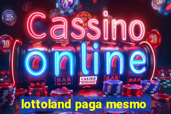 lottoland paga mesmo