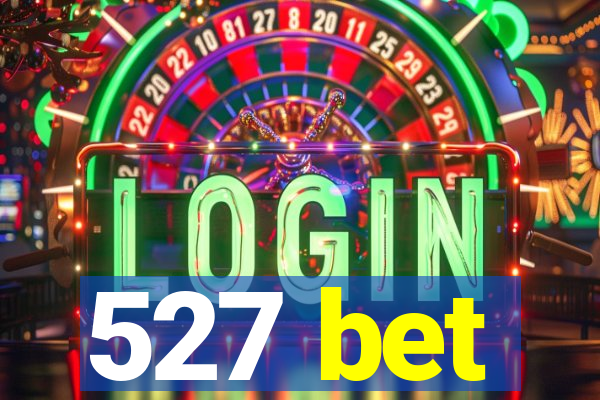 527 bet