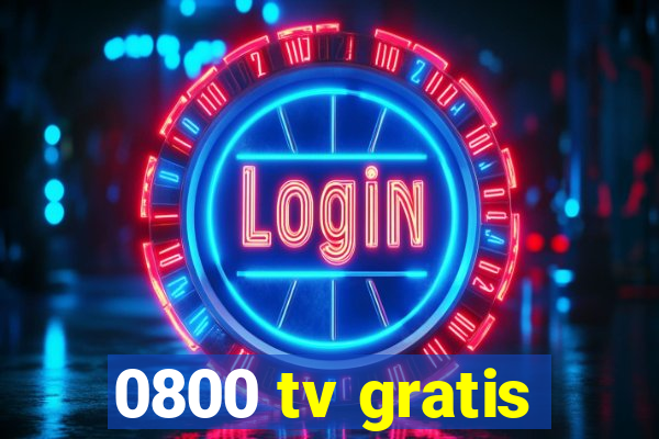 0800 tv gratis