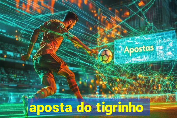 aposta do tigrinho