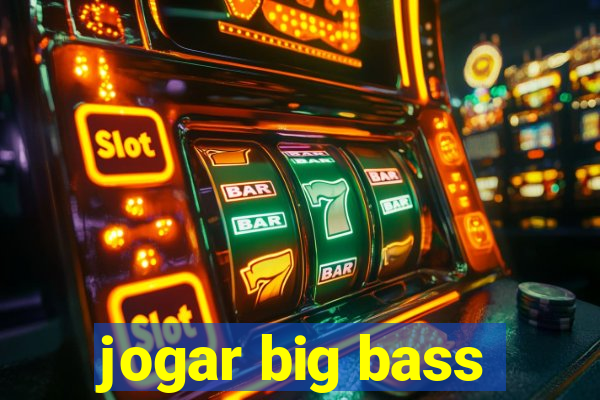 jogar big bass