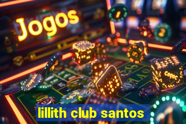 lillith club santos