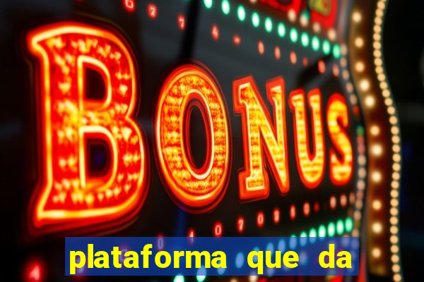 plataforma que da bonus no cadastro