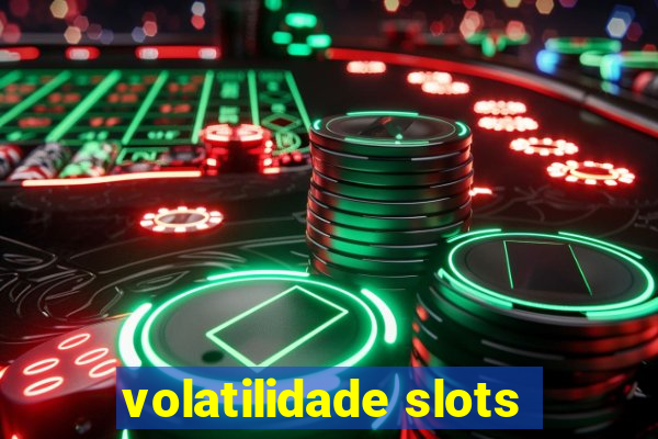 volatilidade slots