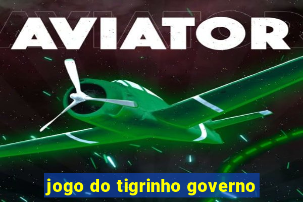 jogo do tigrinho governo