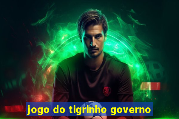 jogo do tigrinho governo