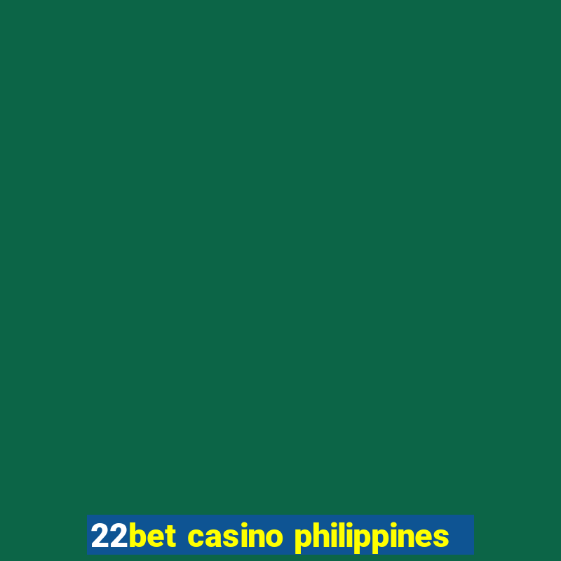 22bet casino philippines