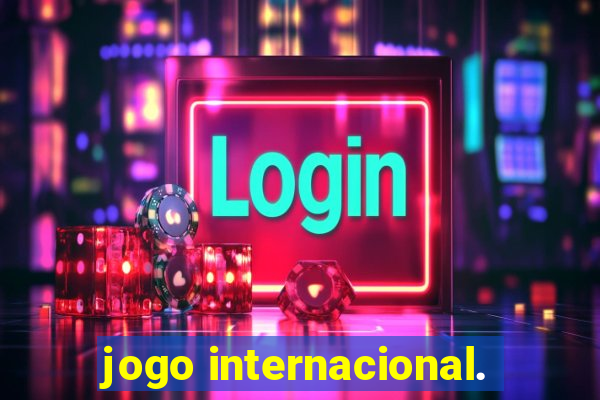 jogo internacional.