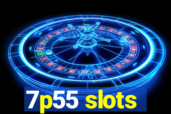 7p55 slots