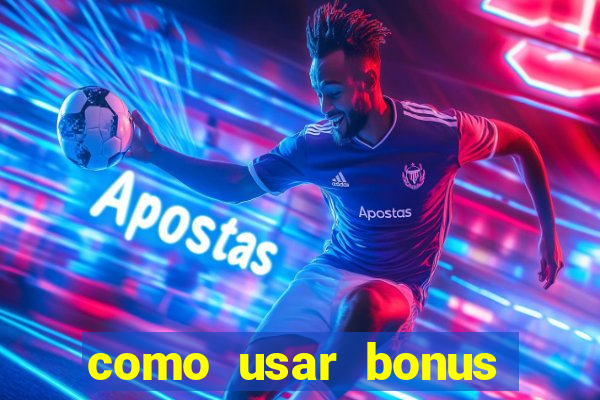 como usar bonus estrela bet