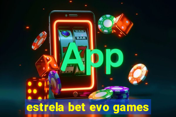 estrela bet evo games