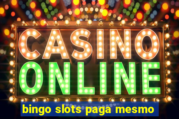 bingo slots paga mesmo