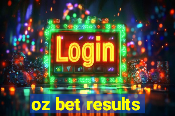 oz bet results