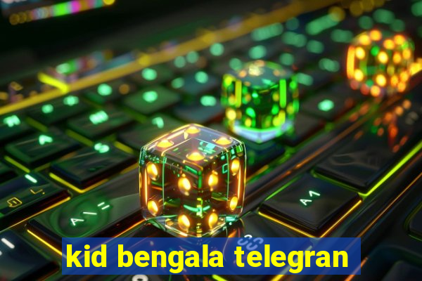 kid bengala telegran