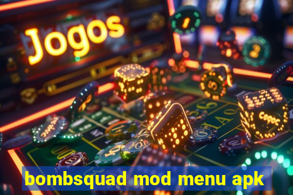 bombsquad mod menu apk