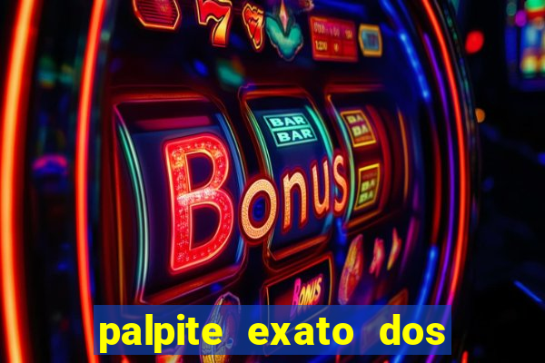 palpite exato dos jogos de amanh?