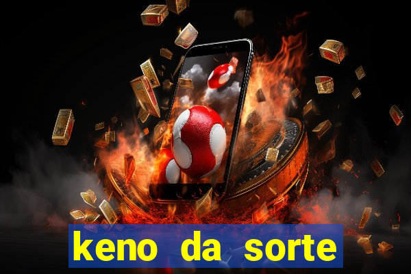 keno da sorte resultado de hoje