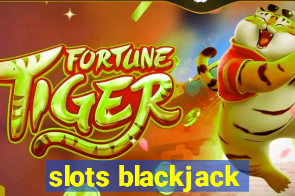 slots blackjack