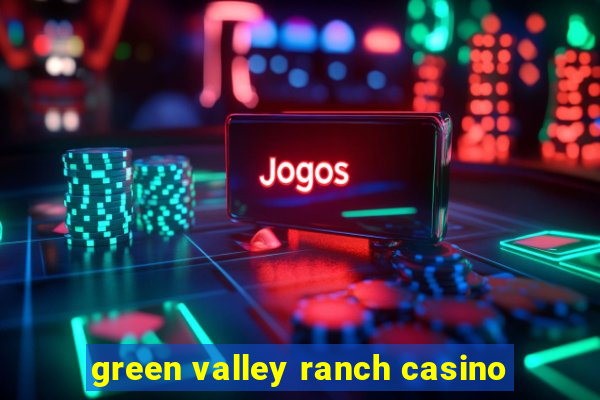 green valley ranch casino