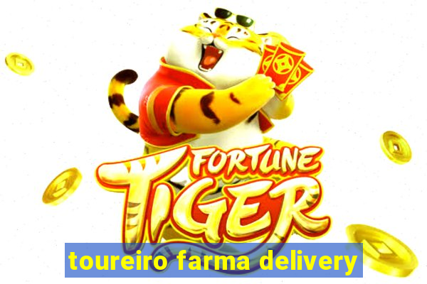 toureiro farma delivery