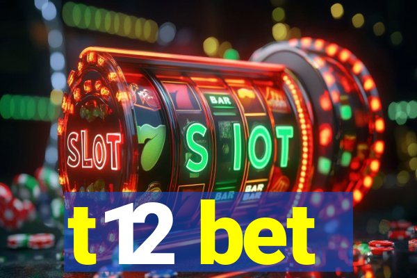 t12 bet